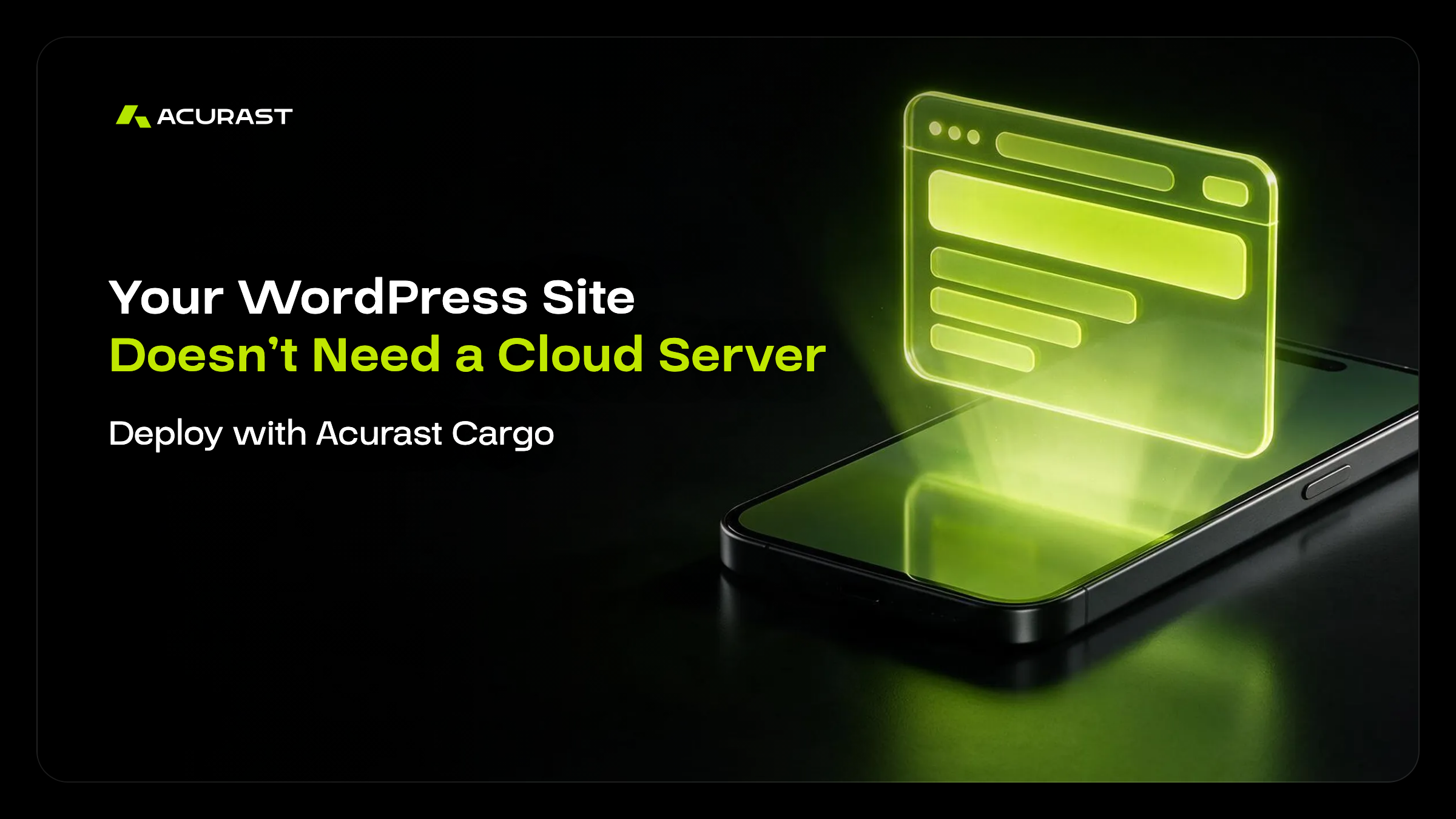 A glowing lime web page hovering above a smartphone lying flat on a black surface, illustrating a WordPress site running on an Acurast processor via Cargo.