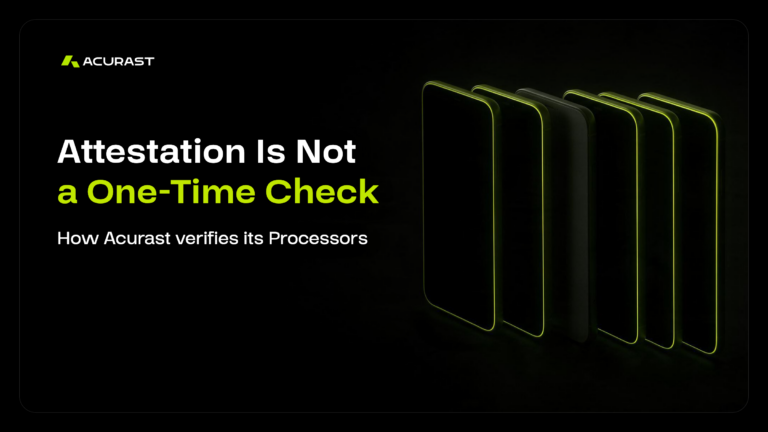 Attestation Is Not a One-Time Check: How Acurast Verifies Its Processors